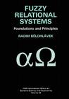 Fuzzy Relational Systems: Foundations and Principles By Radim Belohlávek Cover Image