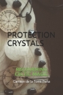 Protection Crystals: Recovering Celtic Magic By Carmen de la Torre Pena Cover Image