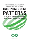 Enterprise Design Patterns: 35 Ways to Radically Increase Your Impact on the Enterprise By Wolfgang Goebl, Milan Guenther, Annika Klyver Cover Image