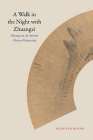 A Walk in the Night with Zhuangzi: Musings on an Ancient Chinese Manuscript By Kuan-Yun Huang Cover Image