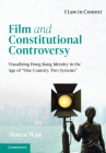 Film and Constitutional Controversy: Visualizing Hong Kong Identity in the Age of 'One Country, Two Systems' (Law in Context) Cover Image