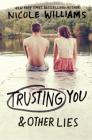 Trusting You & Other Lies By Nicole Williams Cover Image