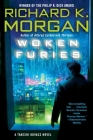 Woken Furies: A Takeshi Kovacs Novel By Richard K. Morgan Cover Image