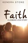 Lesbian: Faith: A Lesbian Love Story By Kendra Stone Cover Image