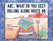 ABC, What Do You See? Rolling Along Route 66 Cover Image