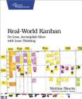Real-World Kanban: Do Less, Accomplish More with Lean Thinking By Mattias Skarin Cover Image