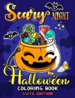 Scary Night Halloween Coloring Book Cute Edition: Kids and Adults Coloring Book Featuring Fun and Stress Relief New Edition 2019 Cover Image