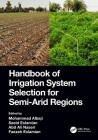Handbook of Irrigation System Selection for Semi-Arid Regions By Mohammad Albaji (Editor), Saeid Eslamian (Editor), Abd Ali Naseri (Editor) Cover Image