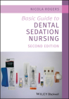 Basic Guide to Dental Sedation Nursing (Basic Guide Dentistry) By Nicola Rogers Cover Image