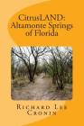 CitrusLAND: Altamonte Springs of Florida: History of Seminole County's Highlands By Richard Lee Cronin Cover Image