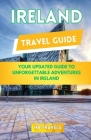 Ireland Travel Guide: Your Updated Guide to Unforgettable Adventures in Ireland By Hb Travels Cover Image