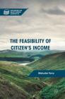 The Feasibility of Citizen's Income (Exploring the Basic Income Guarantee) By Malcolm Torry Cover Image