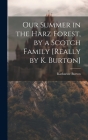 Our Summer in the Harz Forest, by a Scotch Family [Really by K. Burton] By Katharine Burton Cover Image