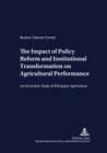 The Impact of Policy Reform and Institutional Transformation on Agricultural Performance: An Economic Study of Ethiopian Agriculture (Development Economics and Policy #47) By Franz Heidhues (Editor), Beyene Tadesse Ferenji Cover Image