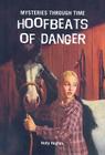 Hoofbeats of Danger (Mysteries Through Time) By Holly Hughes Cover Image