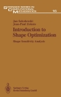 Introduction to Shape Optimization: Shape Sensitivity Analysis (Lecture Notes in Computer Science #16) By Jan Sokoowski, Jan Sokolowski, Jean-Paul Zolesio Cover Image