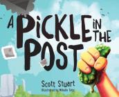 A Pickle in the Post - Picture Book for Kids Aged 3-8 By Scott Stuart, Mihailo Tatic (Illustrator) Cover Image