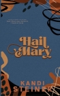 Hail Mary: Special Edition By Kandi Steiner Cover Image