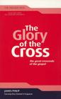 The Glory of the Cross: The Great Crescendo of the Gospel (Didasko Files) By James Philip, Sinclair B. Ferguson (Foreword by) Cover Image