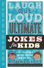 Laugh-Out-Loud Ultimate Jokes for Kids: 2-in-1 Collection of Awesome Jokes and Road Trip Jokes (Laugh-Out-Loud Jokes for Kids) Cover Image