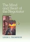 The Mind and Heart of the Negotiator By Leigh Thompson Cover Image