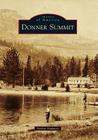 Donner Summit (Images of America) By Arthur Sommers Cover Image