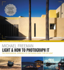 Light and How to Photograph It: The professional approach to capturing every type of light By Michael Freeman Cover Image