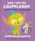 Don't Eat Me, Chupacabra! / ¡No Me Comas, Chupacabra!: A Delicious Story with Digestible Spanish Vocabulary Cover Image
