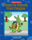 Come to School, Dear Dragon (Dear Dragon (Beginning-To-Read)) Cover Image