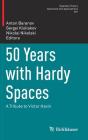 50 Years with Hardy Spaces: A Tribute to Victor Havin (Operator Theory: Advances and Applications #261) By Anton Baranov (Editor), Sergei Kisliakov (Editor), Nikolai Nikolski (Editor) Cover Image