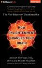How Enlightenment Changes Your Brain: The New Science of Transformation By Andrew Newberg, Mark Robert Waldman, Fred Stella (Read by) Cover Image