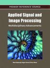 Applied Signal and Image Processing: Multidisciplinary Advancements (Premier Reference Source) By Rami Qahwaji (Editor), Roger Green (Editor), Evor L. Hines (Editor) Cover Image