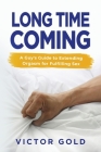 Long Time Coming: A Guy's Guide to Extending Orgasm for Fulfilling Sex Cover Image