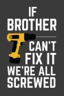 If Brother Can't Fix It We're All Screwed: Rodding Notebook By Rodding Rodding Cover Image