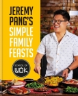 Jeremy Pang’s School of Wok: Simple Family Feasts By Jeremy Pang Cover Image