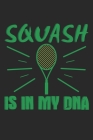 Squash Is In My DNA: Notebook A5 Size, 6x9 inches, 120 dotted dot grid Pages, Squash Player Indoor DNA Cover Image