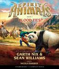 Blood Ties (Spirit Animals, Book 3) By Garth Nix, Sean Williams, Nicola Barber (Narrator) Cover Image