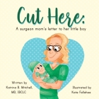 Cut Here: A Surgeon Mom's Letter To Her Little Boy Cover Image