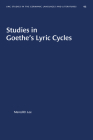 Studies in Goethe's Lyric Cycles (University of North Carolina Studies in Germanic Languages a #93) By Meredith Lee Cover Image