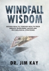 Windfall Wisdom: Sudden Wealth, Forever Wealth from specific investment advice and psychological strategies By Jim Kay Cover Image