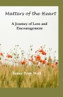 Matters of the Heart: A Journey of Loss and Encouragement By Janice Petty Wall Cover Image
