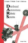 Distributed Autonomous Robotic Systems By Hajime Asama (Editor), Toshio Fukuda (Editor), Tamio Arai (Editor) Cover Image