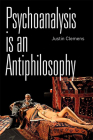 Psychoanalysis Is an Antiphilosophy Cover Image