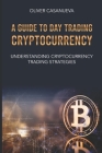 A Guide to Day Trading Cryptocurrency: Understanding Cryptocurrency Trading Strategies Cover Image