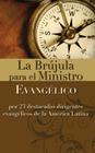 La Brújula Para El Ministro Evangélico: Por 23 Destacados Dirigentes Evangélicos de la América Latina By Zondervan Cover Image