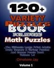 120+ Variety Puzzle Book for Adults - Math Puzzles: The Ultimate Large Print Adults Brain Teasers & Variety Puzzles And Games Puzzle Book - volume 1.0 By Omolove Jay Cover Image