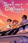 Spell on Wheels Volume 2: Just to Get to You By Kate Leth, Megan Levens (Illustrator), Marissa Louise (Illustrator) Cover Image