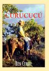 Curucucu: Adventures of a British Ex-Pat in Colombia By Ben Curry Cover Image