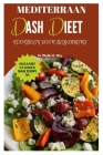 Mediterraan Dash Dieet Kookboek voor beginners: Gemakkelijk en heerlijk Natriumarm, laag-Potassium Overheerlijke recepten / 21-dagen maaltijdplan By Mable Wee Cover Image