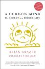 A Curious Mind: The Secret to a Bigger Life By Brian Grazer, Charles Fishman Cover Image